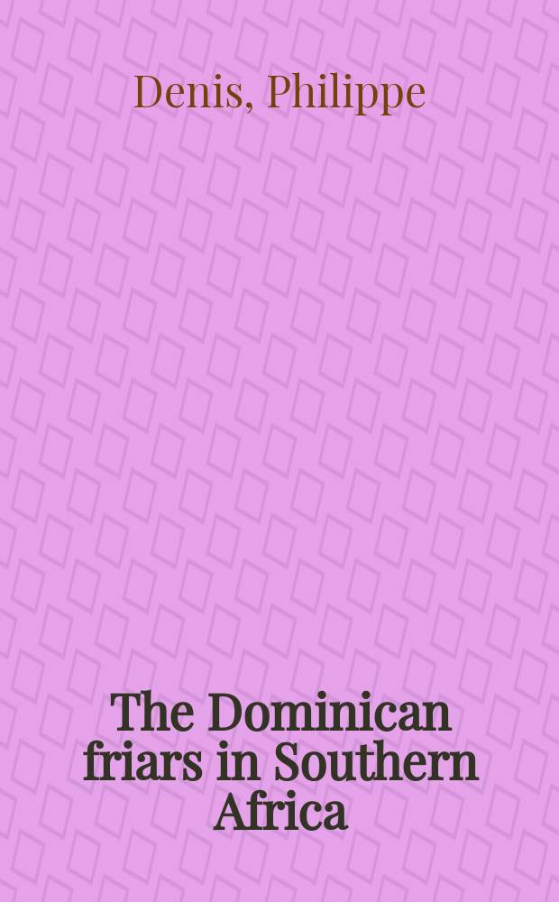 The Dominican friars in Southern Africa : a social history (1577-1990) = Доминиканские братья в Южной Африке: Социальная история (1577-1990)