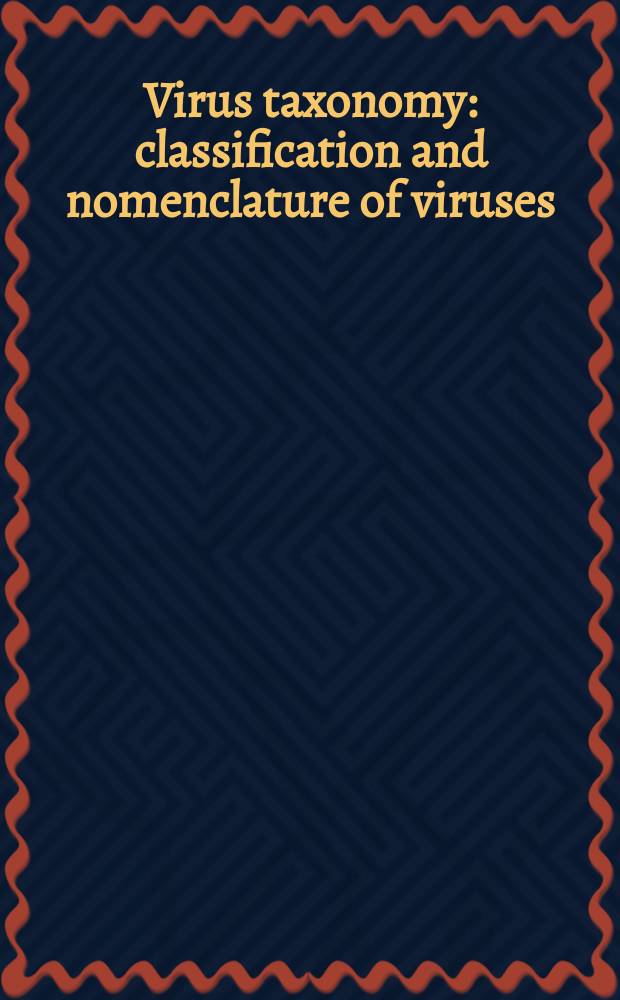 Virus taxonomy : classification and nomenclature of viruses : Eight report of the International committiee on the taxonomy of viruses