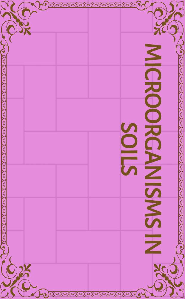 Microorganisms in soils: roles in genesis and functions = Микрооорганизмы в почвах;роль в почвообразовании и функции.