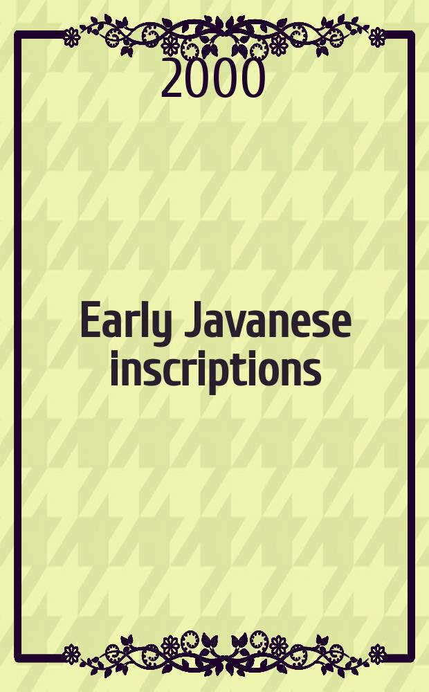 Early Javanese inscriptions : a new dating method = Ранние яванские надписи: новый метод датирования