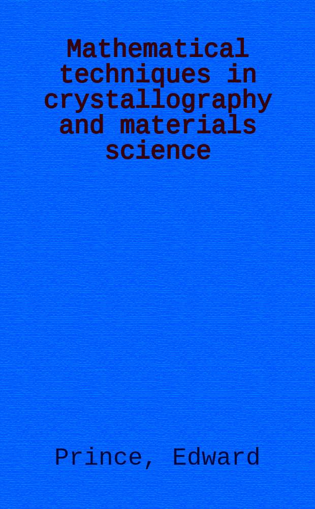 Mathematical techniques in crystallography and materials science