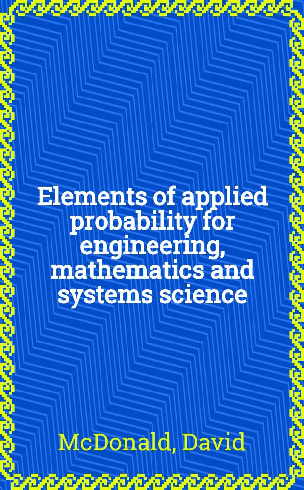 Elements of applied probability for engineering, mathematics and systems science