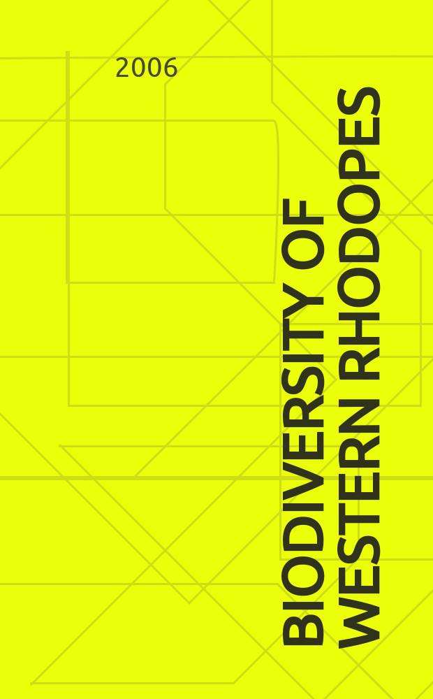 Biodiversity of Western Rhodopes (Bulgaria and Greece) = Биоразнообразие на Западнити Родопи (България и Гърция) = Биоразнообразие в западной части гор Родопы (Болгария и Греция)