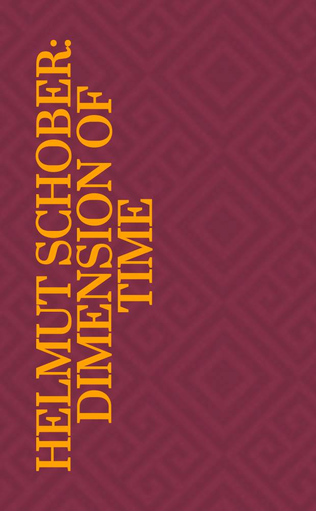 Helmut Schober : dimension of time : new paintings : on the occasion of an Exhibition, Andreas Baumgartl Galerie für Zeitgenössische Kunst, Mümchen, 2001 etc. = Хельмут Шобер. Измерение временем