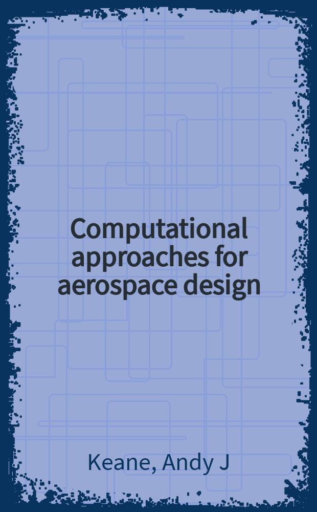 Computational approaches for aerospace design : the pursuit of excellence