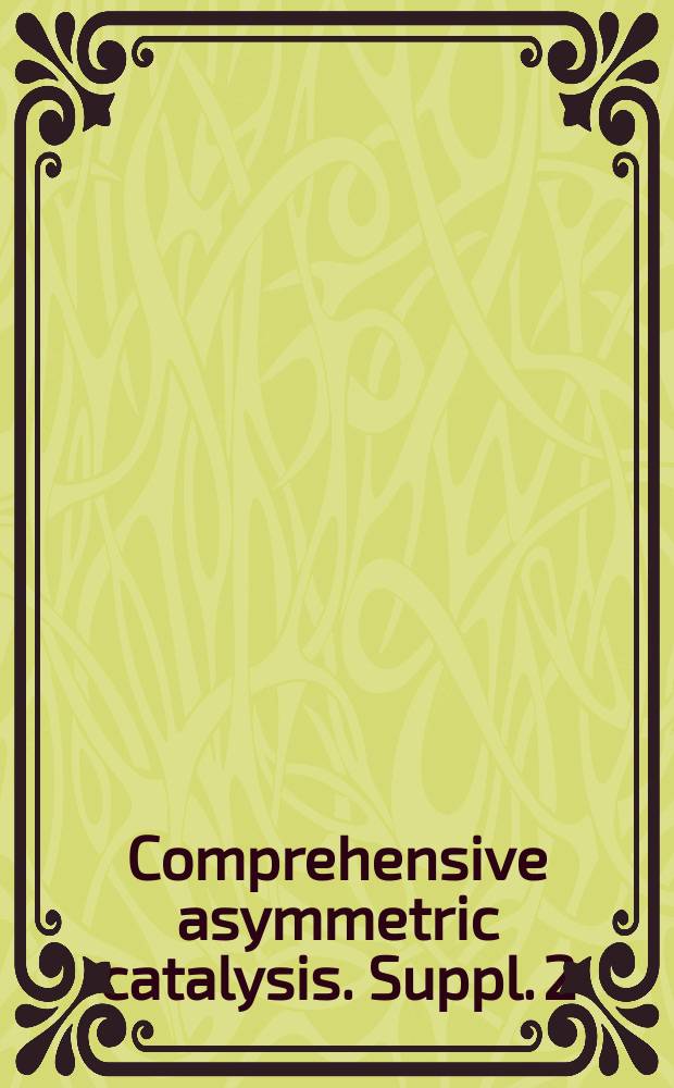 Comprehensive asymmetric catalysis. Suppl. 2
