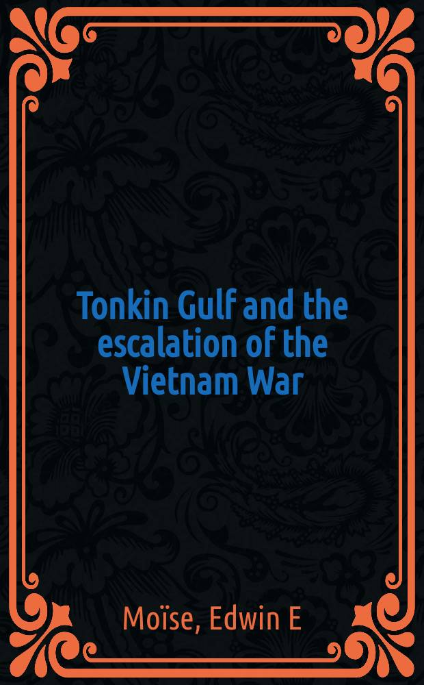 Tonkin Gulf and the escalation of the Vietnam War = Тонкинский залив и эскалация Вьетнамской войны