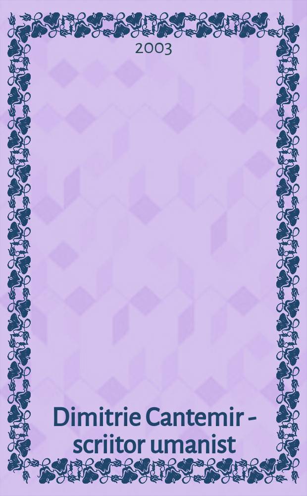 Dimitrie Cantemir - scriitor umanist : eseu = Дмитрий Кантемир. Писатель гуманист