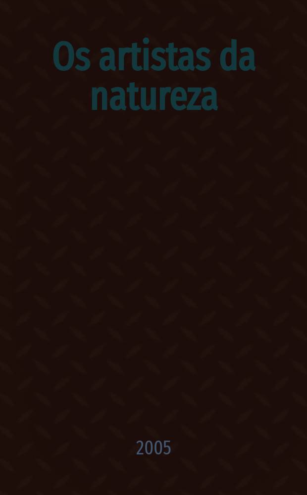 Os artistas da natureza