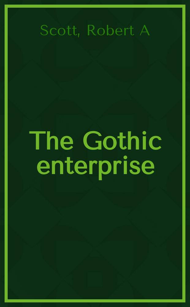 The Gothic enterprise : a guide to understanding the medieval cathedral = Руководство к пониманию средневекового собора