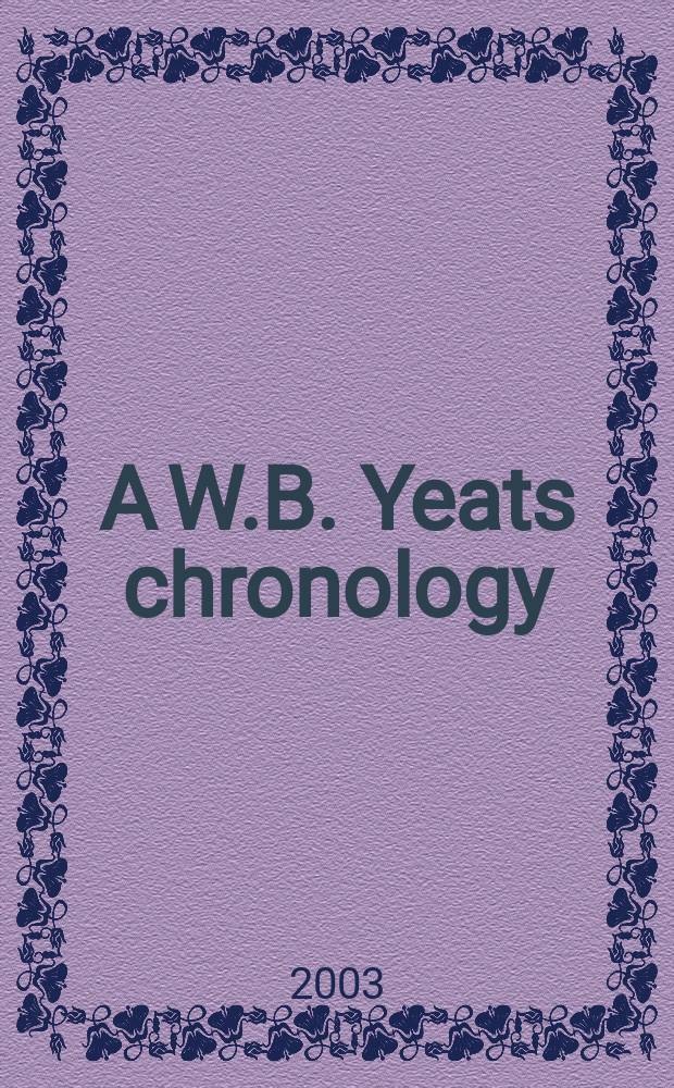 A W.B. Yeats chronology = Хронология жизни и творчества У.Б.Йейтса