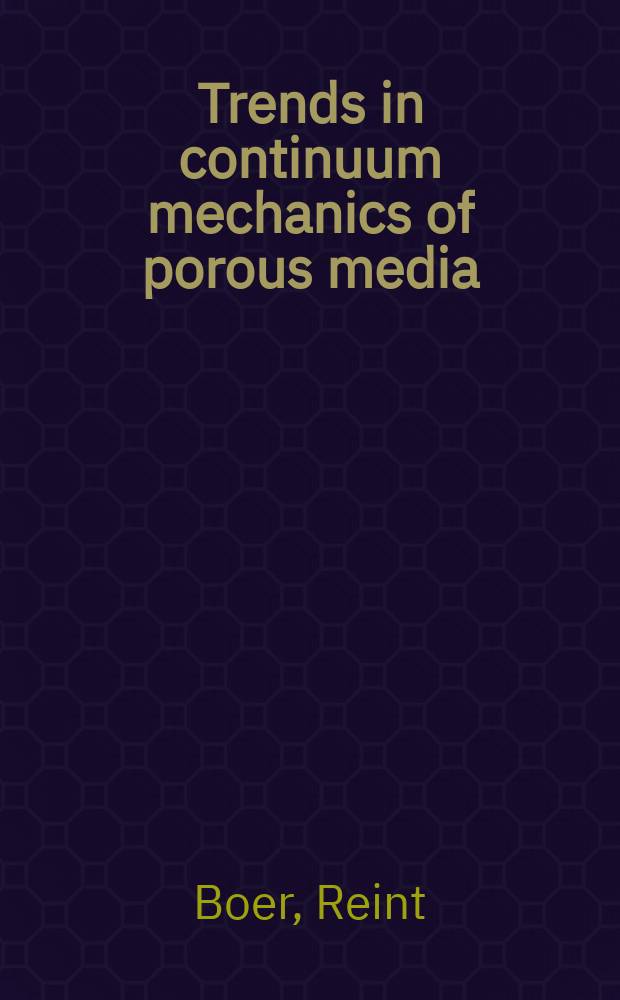 Trends in continuum mechanics of porous media
