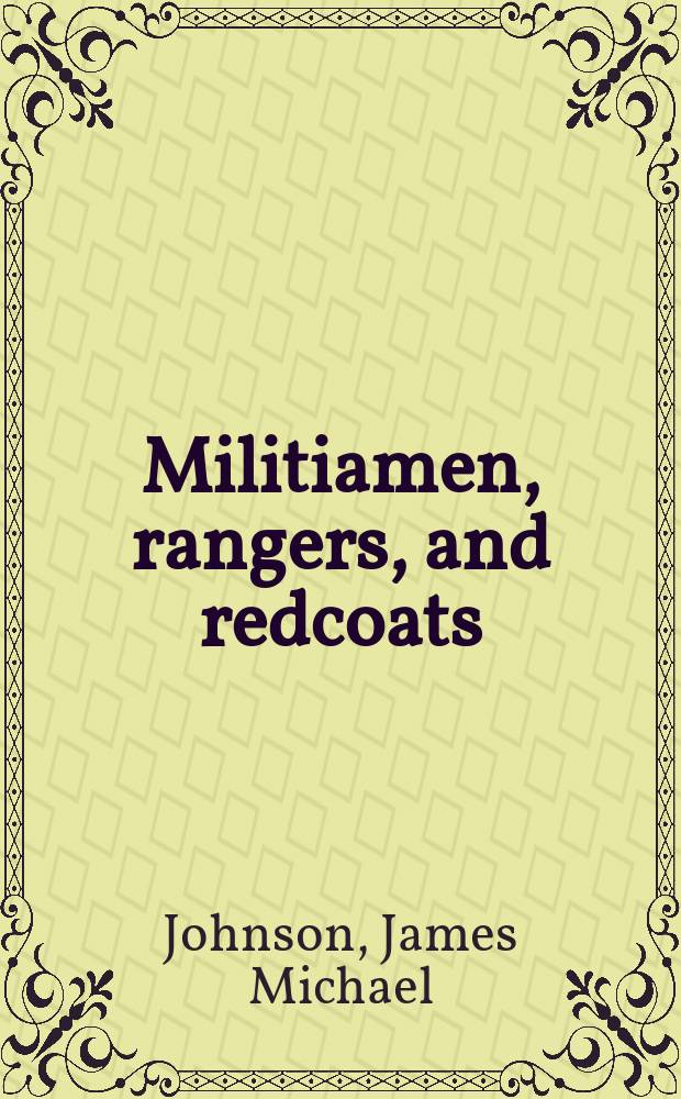 Militiamen, rangers, and redcoats : the military in Georgia, 1754-1776 = Ополченцы, рейджеры и английские солдаты