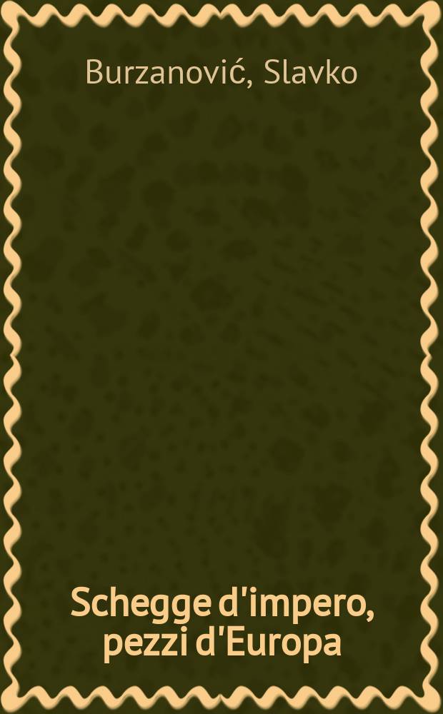 Schegge d'impero, pezzi d'Europa : Balcani e Turchia fra continuit&agrave; e mutamento, 1804-1923 = Куски империи, заплаты Европы: Балканы и Турция в процессе перемен 1804-1923