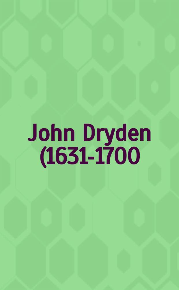 John Dryden (1631-1700) : his politics, his plays, and his poets : a tercentenary celebration held at Yale university, 6-7 October, 2000 = Джон Драйден: его политические взгляды, его пьесы, его поэзия