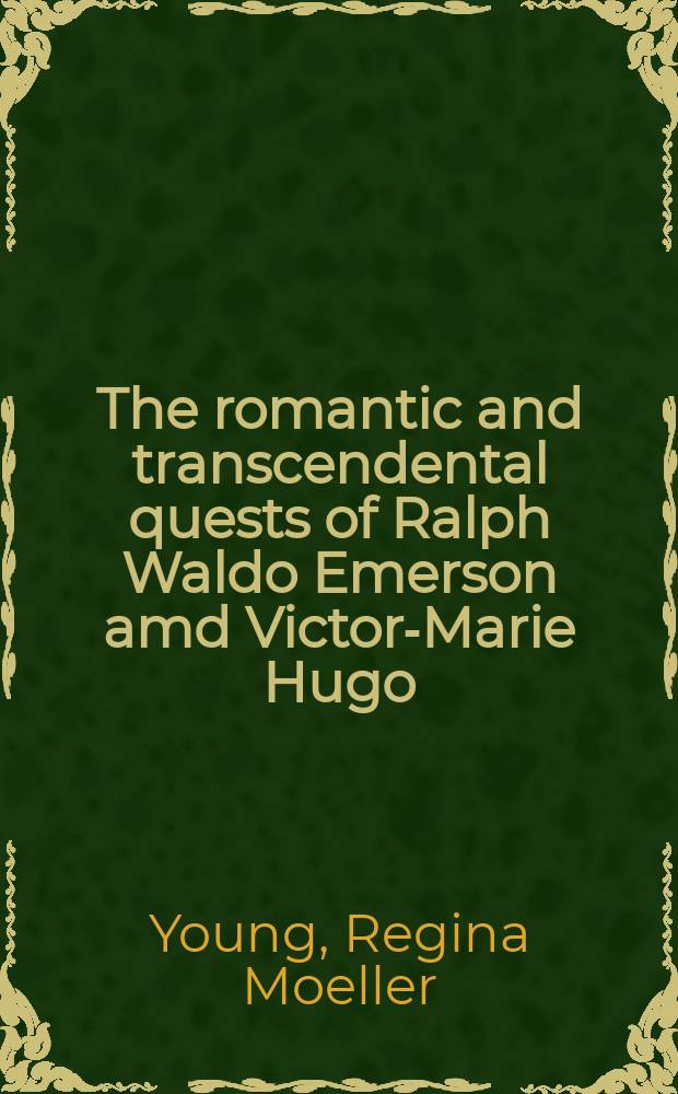 The romantic and transcendental quests of Ralph Waldo Emerson amd Victor-Marie Hugo = Романтические и трансцендентальные поиски Эмерсона и Гюго