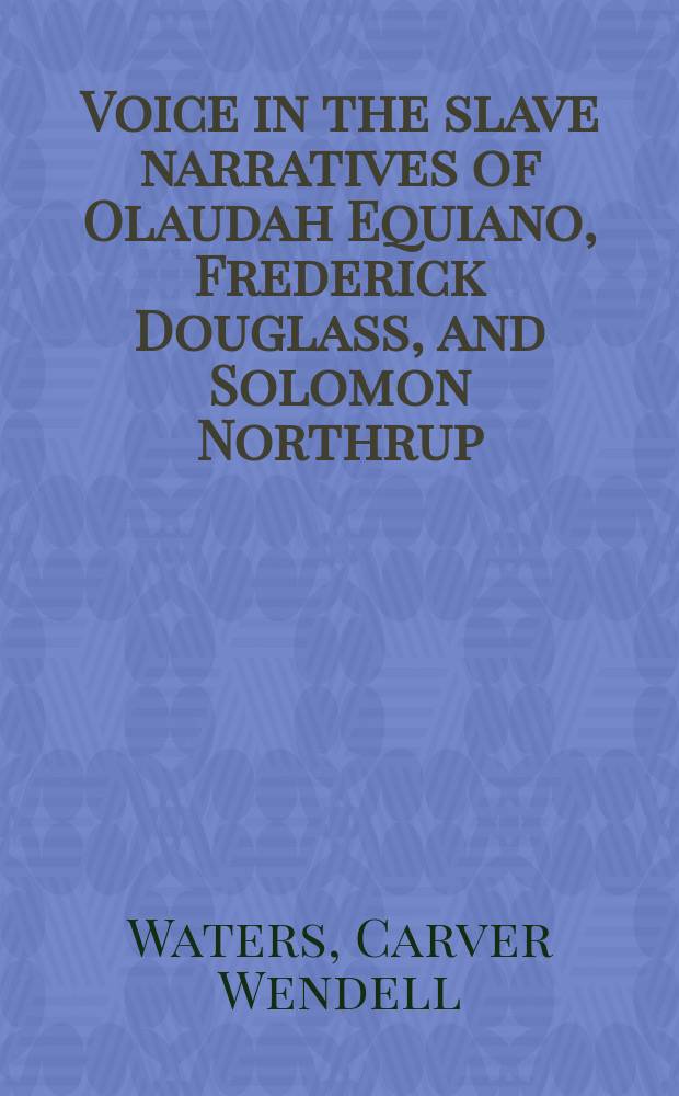 Voice in the slave narratives of Olaudah Equiano, Frederick Douglass, and Solomon Northrup = Голоса рабов-писателей