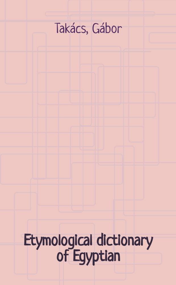 Etymological dictionary of Egyptian = Этимологический словарь египетского языка