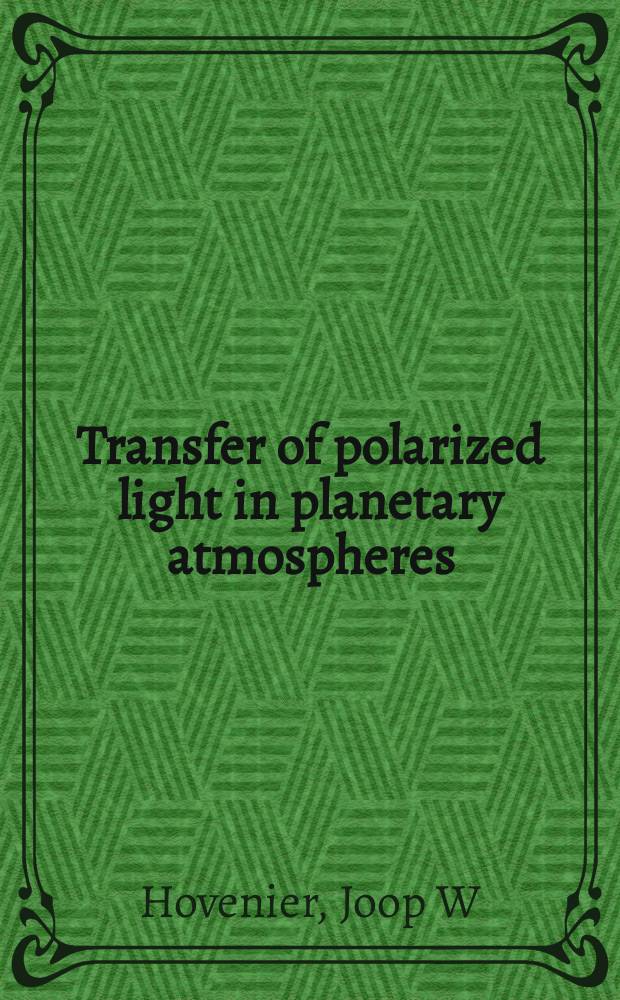 Transfer of polarized light in planetary atmospheres : basic concepts and practical methods