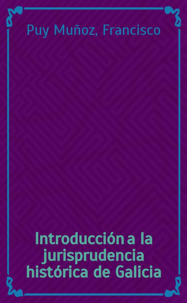Introducción a la jurisprudencia histórica de Galicia = Введение в историю права Галисии