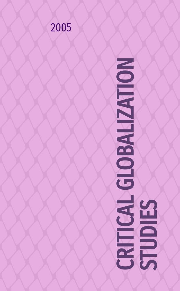 Critical globalization studies : based on the papers of a conference held at the University of California, Santa Barbara, May 1-4, 2003 under the title "Towards a critical globalization studies: continued debates, new directions, neglected topics" = Исследования по критике глобализации