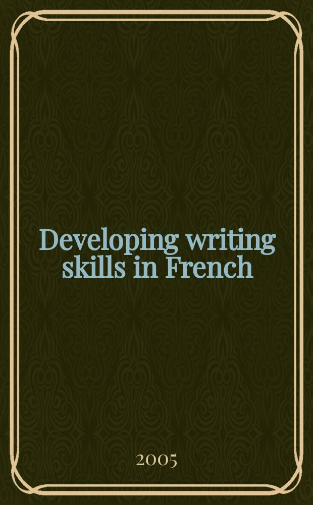 Developing writing skills in French = Совершенствование навыков письма на французском