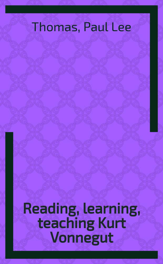 Reading, learning, teaching Kurt Vonnegut = Читать и изучать творчество Курта Воннегута