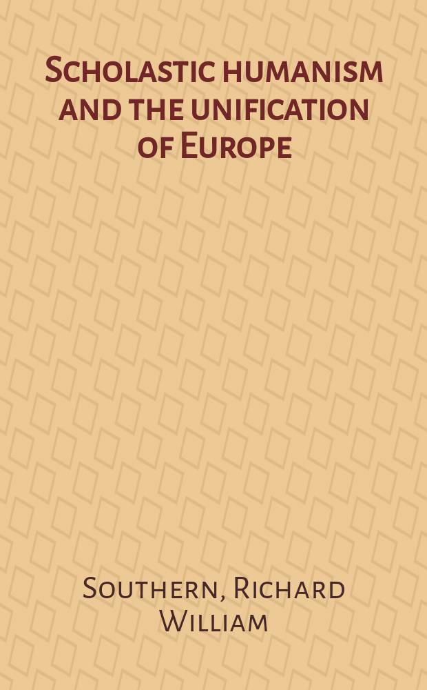 Scholastic humanism and the unification of Europe = Схоластический гуманизм и слияние в Европе