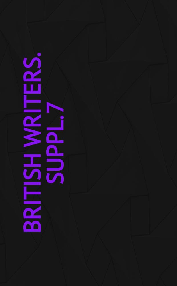 British writers. Suppl. 7 : [Bunting - Warner. Cumulative index for volumes 1-7 and Supplements 1-7]