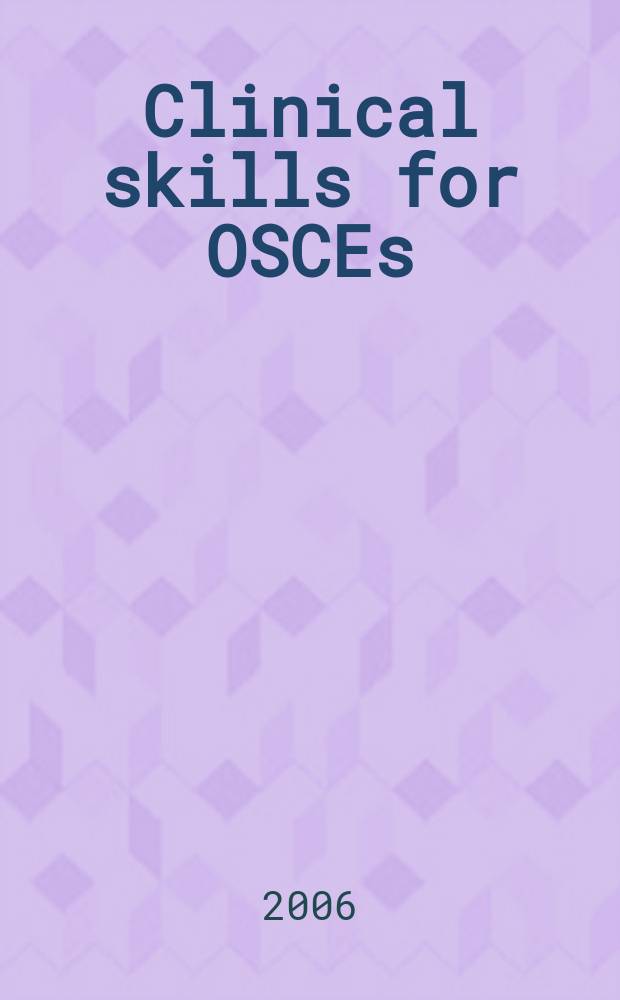 Clinical skills for OSCEs = Клинические знания для объективных клинических экзаменов
