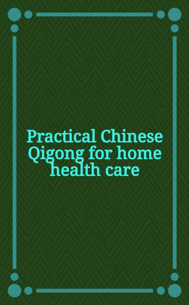Practical Chinese Qigong for home health care = Практический китайский ци-гун для домашнего применения.