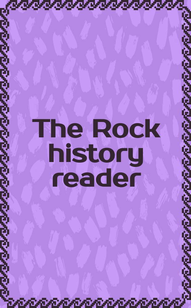 The Rock history reader = История рок-музыки