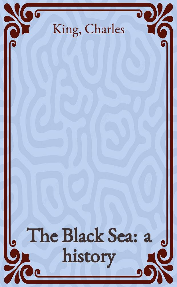 The Black Sea : a history = История Черного моря