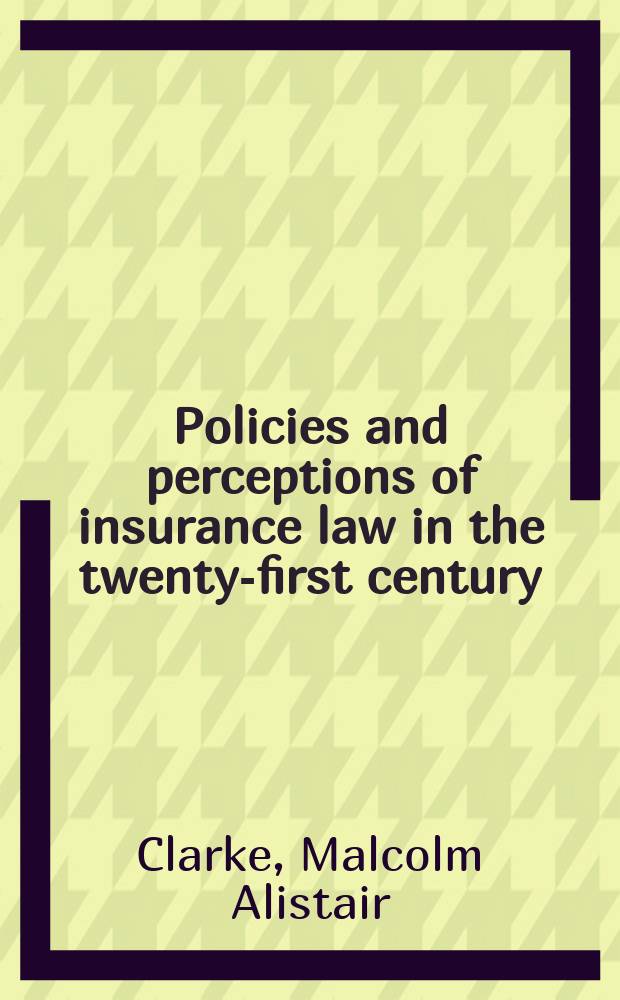 Policies and perceptions of insurance law in the twenty-first century = Политика и осмысление закона о страховании в 21 веке