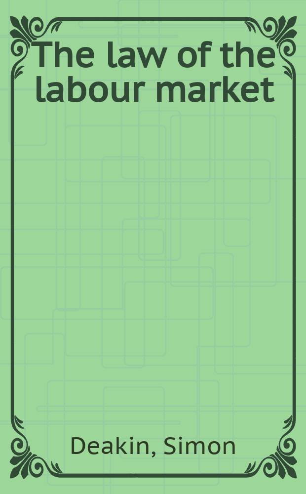 The law of the labour market : industrialization, employment and legal evolution = Правовое регулирование рынка труда. Индустриализация, занятость и правовое развитие