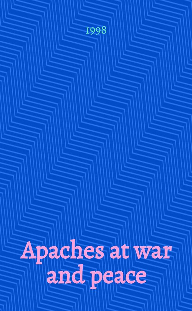 Apaches at war and peace : the Janos Presidio, 1750-1858 = Апачи в войне и мире