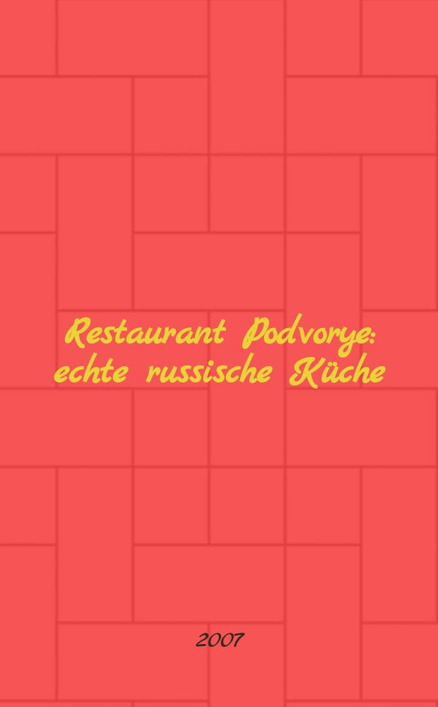 Restaurant Podvorye : echte russische Küche : Kochrezepte