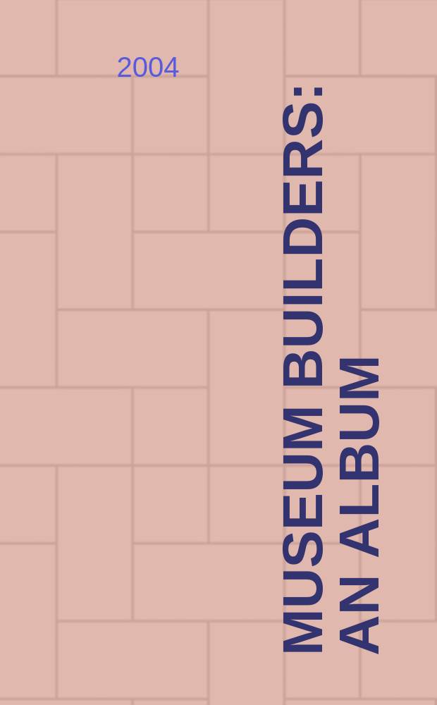 Museum builders : an album = Архитекторы музеев