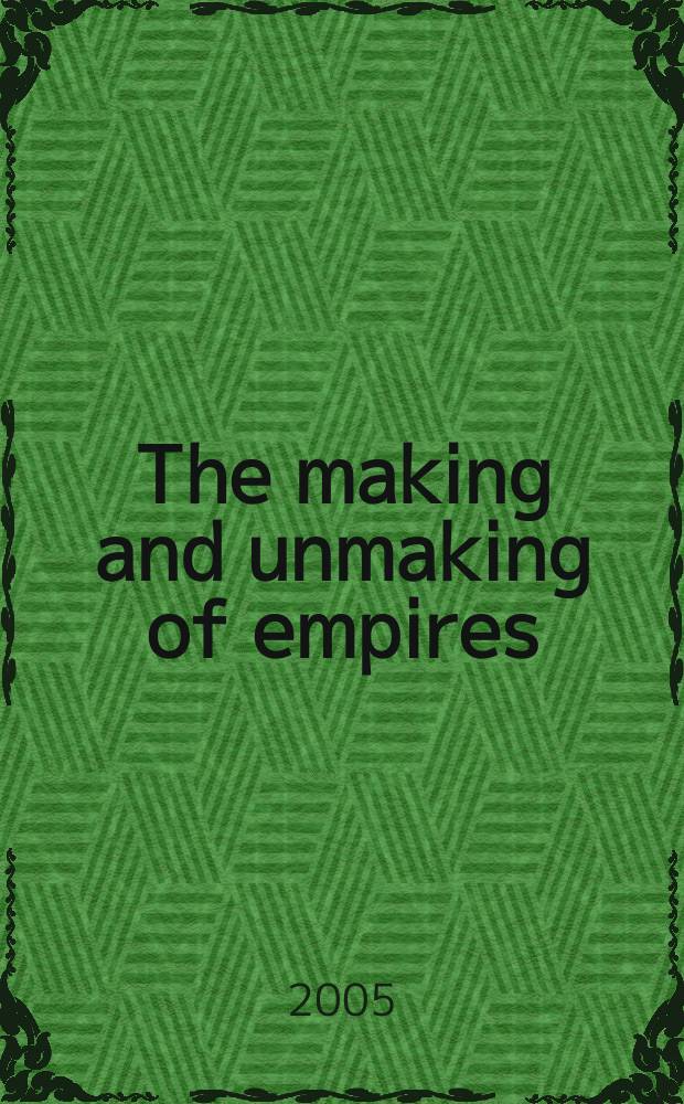 The making and unmaking of empires : Britain, India, and America, c.1750-1783 = Создание и разрушение империй: Британия, Индия и Америка, 1750-1783