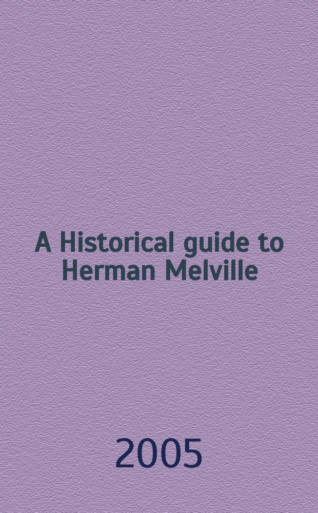A Historical guide to Herman Melville = Историческое руководство о Германе Мелвилле