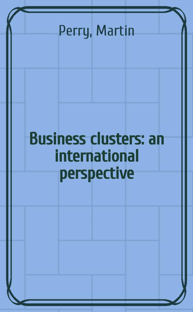 Business clusters : an international perspective = Бизнес. Международные перспективы