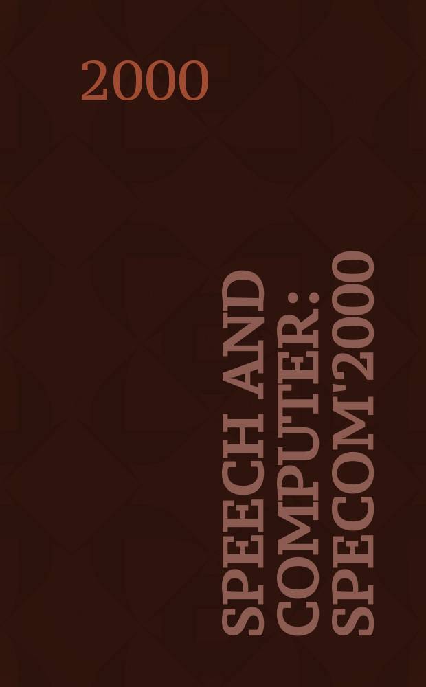 Speech and computer : SPECOM'2000 : international workshop, St. Petersburg, Russia, 25-28 September 2000 : proceedings