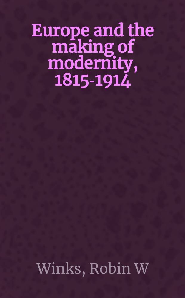 Europe and the making of modernity, 1815-1914 = Европа и создание современности, 1815-1914