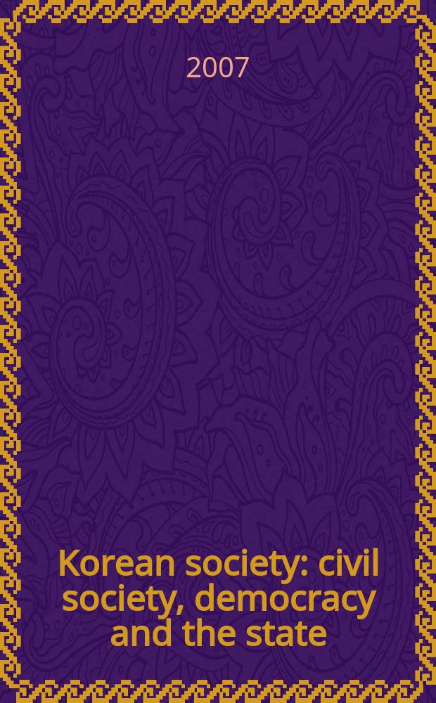 Korean society : civil society, democracy and the state = Корейское общество: гражданское общество, демократия и государство