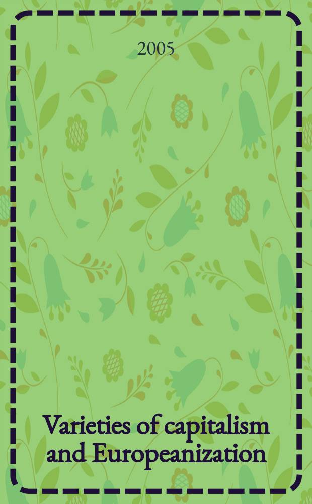 Varieties of capitalism and Europeanization : national response strategies to the single European market = Разнообразие капитализма и европеизация: Стратегия национального отклика на единый европейский рынок