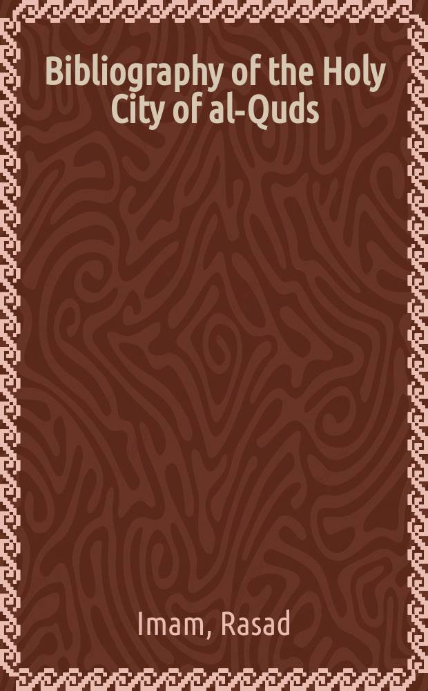 Bibliography of the Holy City of al-Quds/Jerusalem = Библиография священного города Иерусалима