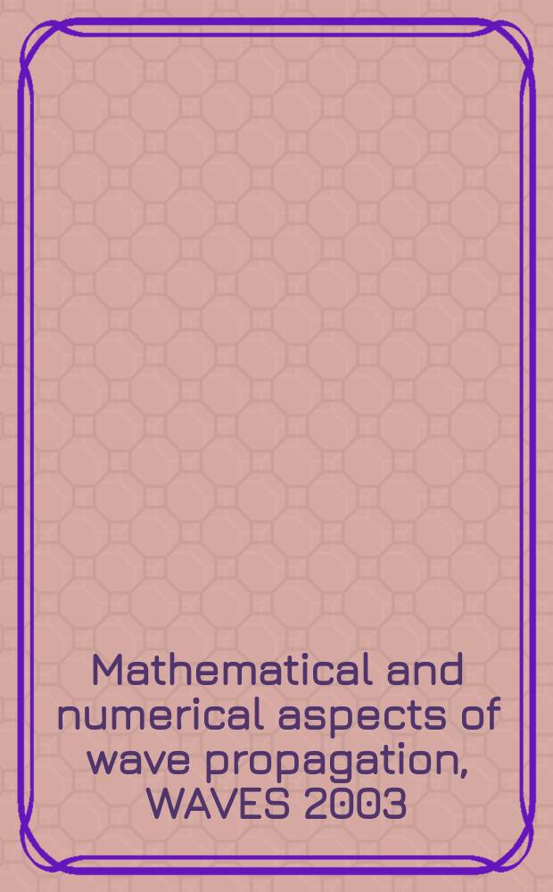 Mathematical and numerical aspects of wave propagation, WAVES 2003 : proceedings of The Sixth International conference on mathematical and numerical aspects of wave propagation held at Jyväskylä, Finland, 30 June - 4 July 2003