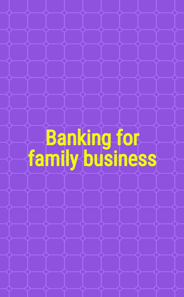 Banking for family business : a new challenge for wealth management = Банковская деятельность для семейного бизнеса
