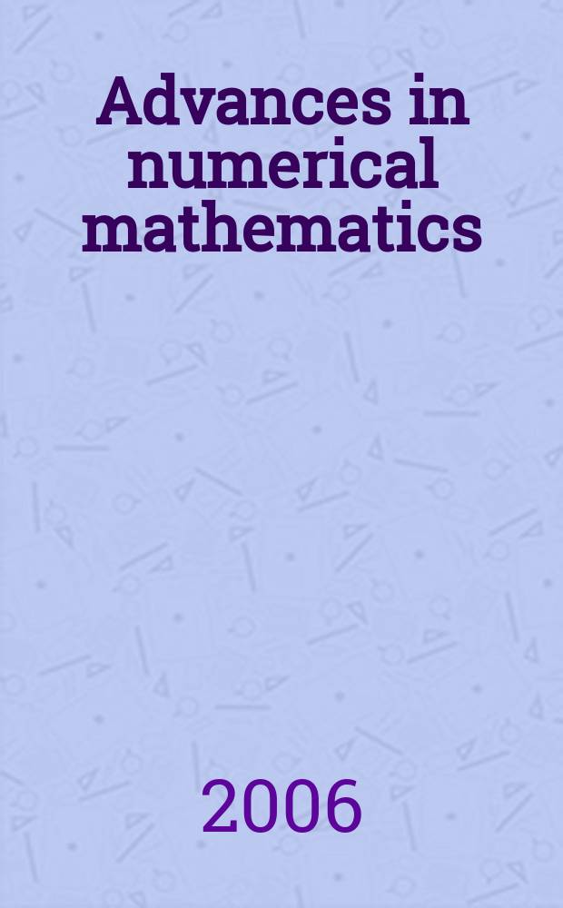 Advances in numerical mathematics = Достижения вычислительной математики : proceedings of International conference on the occasion of the 60th birthday of Y.A. Kuznetsov, Moscow, September 16-17, 2005