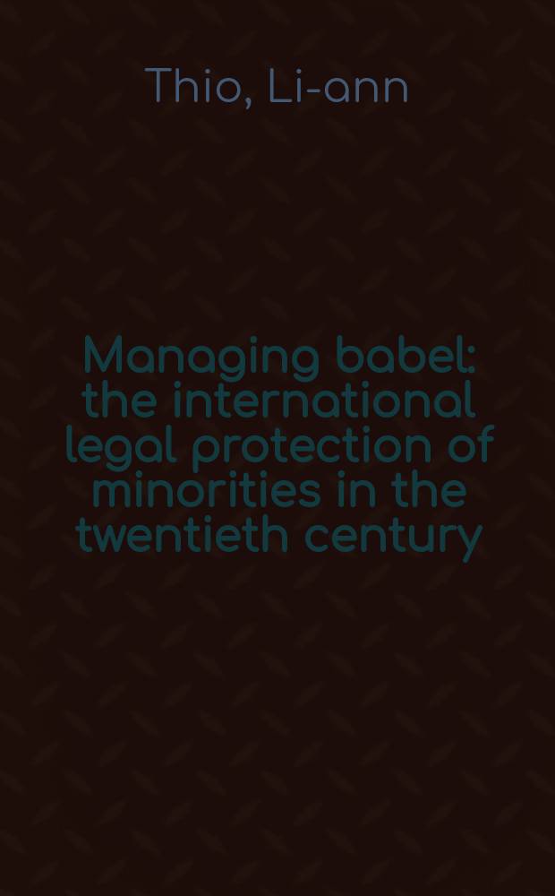 Managing babel: the international legal protection of minorities in the twentieth century = Управление Вавилоном
